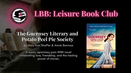 LBB Leisure Book Club Presents: The Guernsey Literary and Potato Peel Pie S