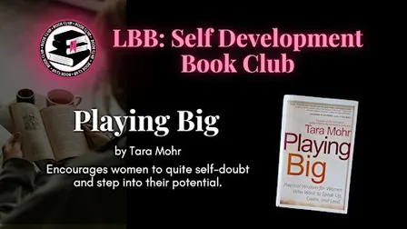 LBB Self-Development Book Club Presents: Playing Big by Tara Mohr