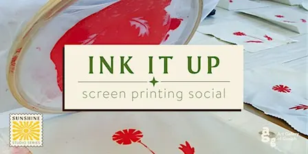 Ink It Up: Screen Printing Social