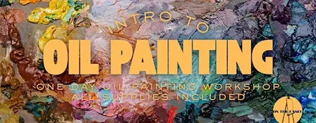 Intro to Oil Painting Workshop - Long Island City, NY