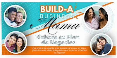 Construye tu Negocio con Mamá – Crea tu Plan de Negocio
