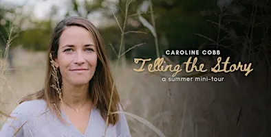 Caroline Cobb in Houston: "Telling the Story" Tour