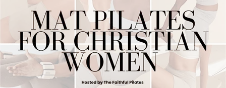The Faithful Pilates: Mat Class