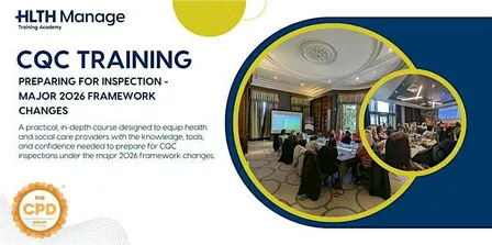 CQC Training: Preparing for Inspection - Major 2026 Framework Changes