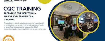 CQC Training: Preparing for Inspection - Major 2026 Framework Changes