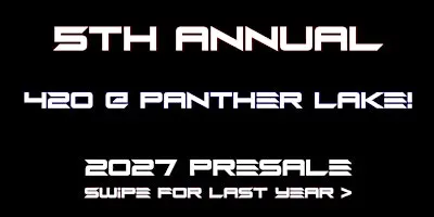 5th Annual 420 @ Panther Lake! Weekend Festival