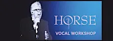 VOCAL WORKSHOP WITH HORSE