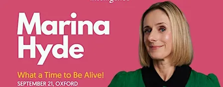 Marina Hyde: What a Time to Be Alive!
