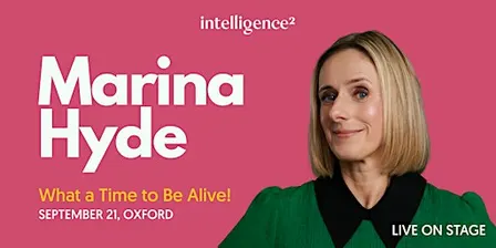 Marina Hyde: What a Time to Be Alive!