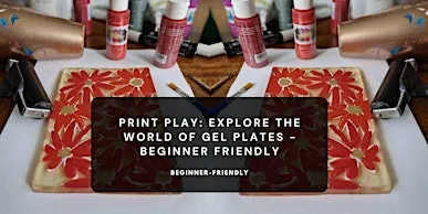 Print Play: Explore the World of Gel Plates - Beginner Family Friendly