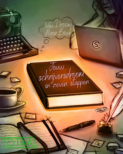Van droom naar boek: Jouw schrijversdroom in zeven stappen (15-26j)