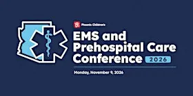 Phoenix Children's EMS and Prehospital Care Conference 2026