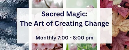 Sacred Magic: The Art of Creating Change - Class