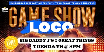 Trivia Nation Live Game Show Loco at Big Daddy J's   - $100 in prizes!