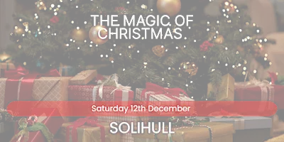 The Magic of Christmas - Solihull