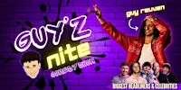 TUESDAY OCTOBER 27: GUY'Z NITE COMEDY SHOW