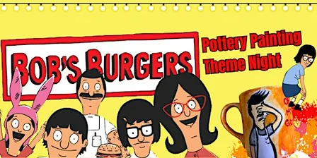 Bobs Burgers Themed Pottery Painting Night