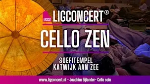 CELLO ZEN, Ligconcert®, Joachim Eijlander, cello , 11-12-26 20.00 u.