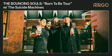 THE BOUNCING SOULS - 'Born To Be Tour' w/ The Suicide Machines