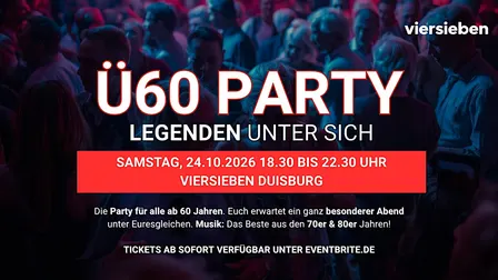 Ü60 PARTY – LEGENDEN UNTER SICH - Sa, 24.10. von 18.30-22.30 Uhr Duisburg