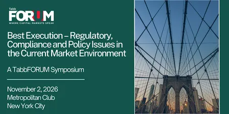 Best Execution: Regulatory, Compliance & Policy Issues Symposium