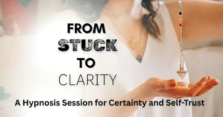 From Stuck To Clarity - A Hypnosis Session for Certainty and Self-Trust