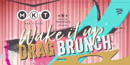 Wake it Up! Fall Drag Brunch at MKT