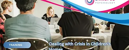 Training - Dealing with Crisis in Children's Homes