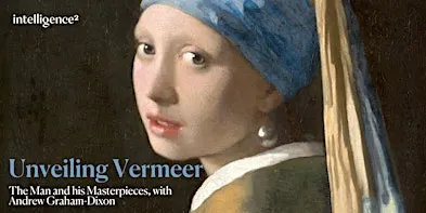 Unveiling Vermeer: The Man and his Masterpieces, with Andrew Graham-Dixon