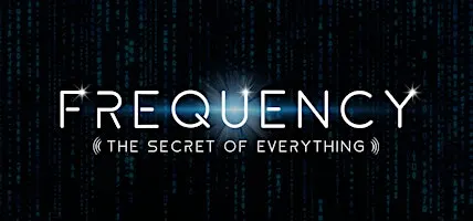 Frequency: The Secret of Everything screening & Q&A in Tucson, AZ