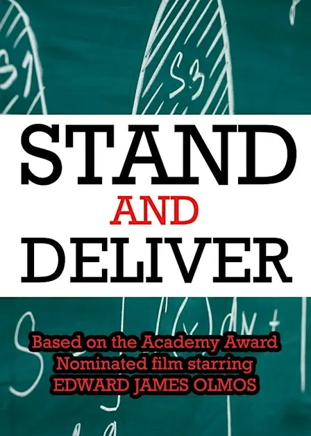Stand and Deliver (Based on the movie starring Edward James Olmos)