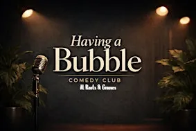 Copy of Having a Bubble Comedy Club