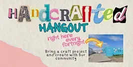 Handcrafted Hangout - BYO Arts & Crafting Session 04/10