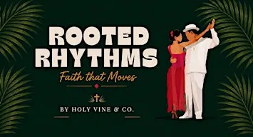 Rooted Rhythms: Faith That Moves | A Latin-Inspired Social Experience (21+)