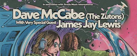 Dave McCabe (The Zutons) & very special guest James Jay Lewis
