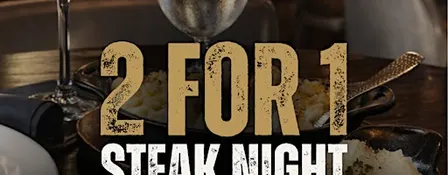 2 for 1 Steak Night