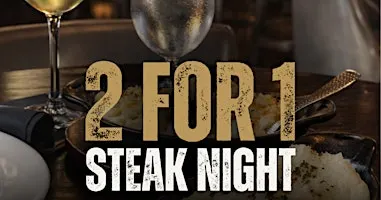 2 for 1 Steak Night