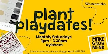 Make, Grow + Mend Aylsham: Plant Playdates!