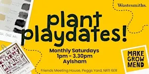 Make, Grow + Mend Aylsham: Plant Playdates!
