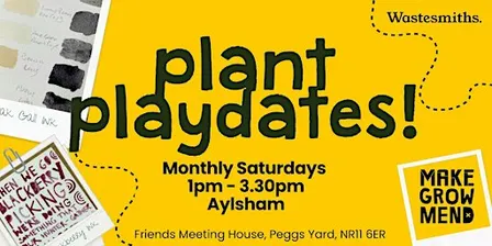 Make, Grow + Mend Aylsham: Plant Playdates!