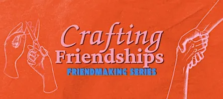 Crafting Friendships:  ~Speed Friending Edition~