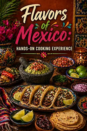 Flavors of Mexico: Hands-On Cooking Experience