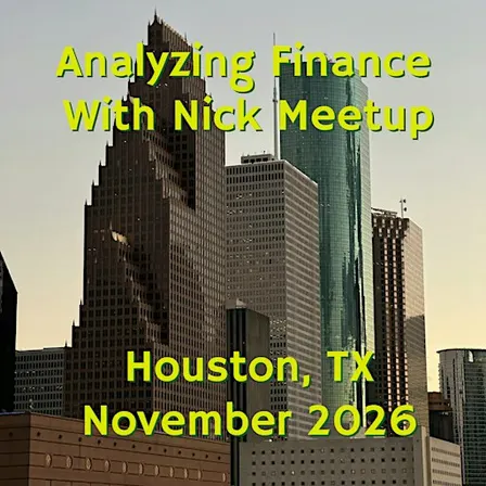 Analyzing Finance with Nick Meetup: Houston TX