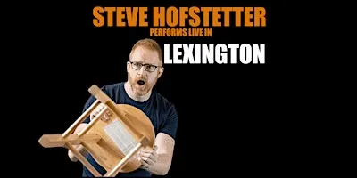 Steve Hofstetter in Lexington, KY! (6 PM)
