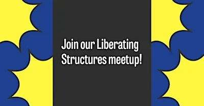 Liberating Structures Meetup: Shift & Share