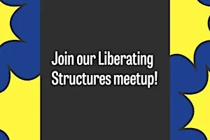 Liberating Structures Meetup: Troika Consulting