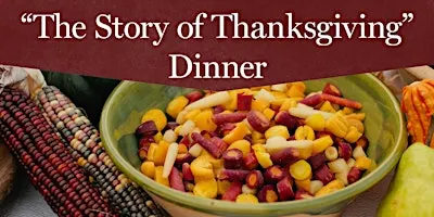 "The Story of Thanksgiving" Dinner - November 26, 2026 6:00 p.m.