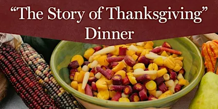"The Story of Thanksgiving" Dinner - November 27, 2026 4:30 p.m.