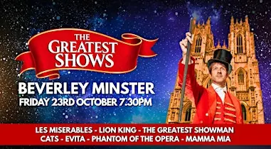 The Greatest Shows - Beverley Minster
