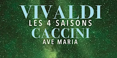 Les 4 Saisons de Vivaldi, Ave Maria et Célèbres Concertos